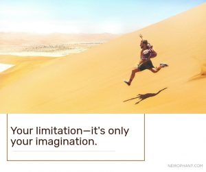 Your limitation — it's only your imagination