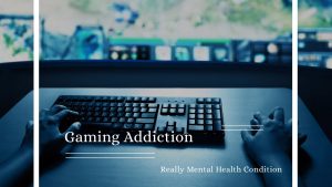 Gaming Addiction Really Mental Health Condition